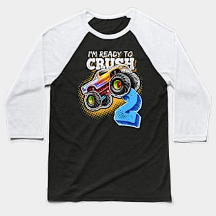 I'M Ready To Crush 2 Monster Truck 2Nd Birthday Gift Boys Baseball T-Shirt